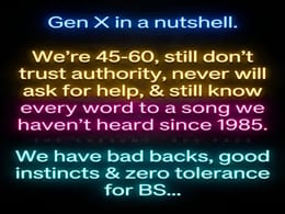 Gen X Perfectly Summed Up in Three Brutal Truths
