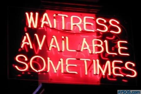 Waitress only available sometimes