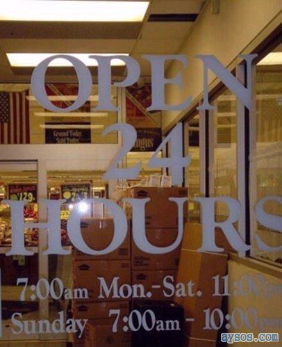Stupid sign open 24 hours