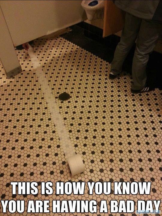 How you Know you are Having a Bad Day