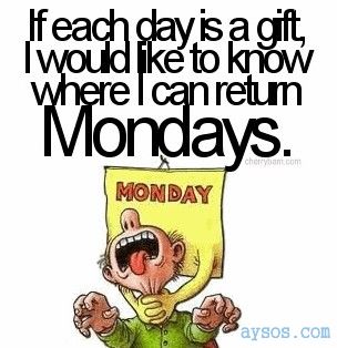 Is Monday really a gift