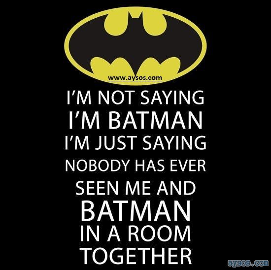 I might be Batman and I might Not