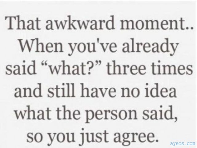 What Did You Say What Huh