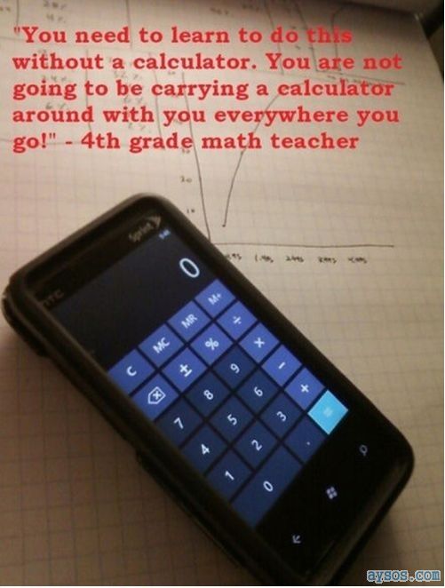 Your math teacher was wrong