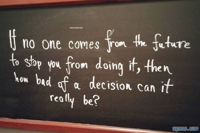 Bad Decisions Fixed from the Future