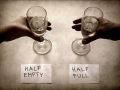 Half empty or Half full