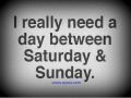 Saturday and Sunday Another Day