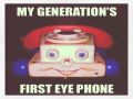 Remember My First Eye Phone