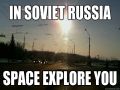 Only in Russia will Space Explore You