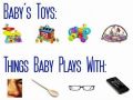 Baby toys and what they actually play with