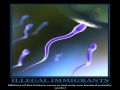 Illegal immigrants are like sperm