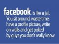 Facebook is like jail