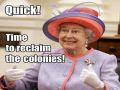 Queen of England Reclaim the Colonies
