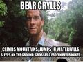 Bear Grylls isnt that tough