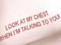 Look at My Chest when Im Talking