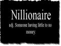 I Want to be a Nillionaire so freakin bad