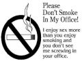Funny sign Dont smoke in my office