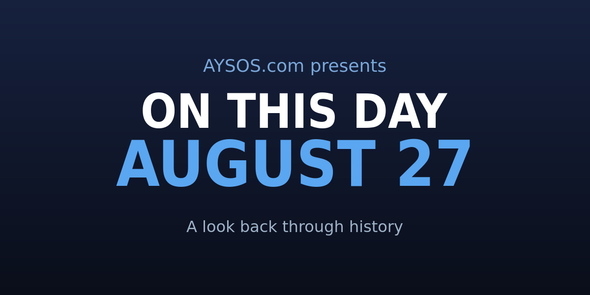 August 27: Oil Booms, Record Books, and the Shortest War Ever
