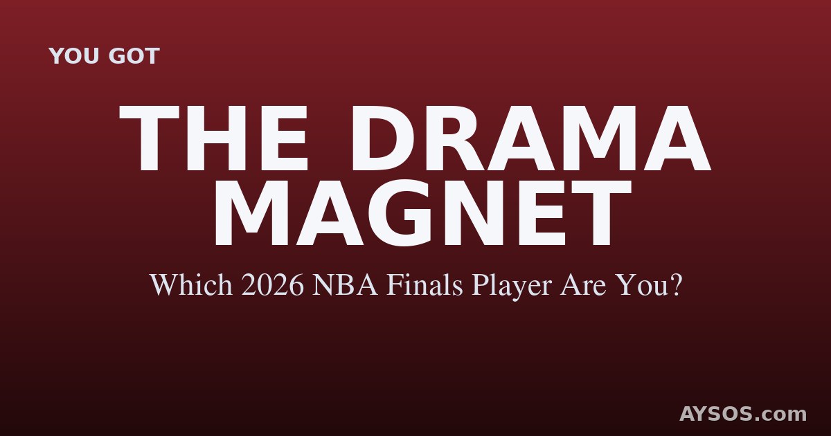 The Drama Magnet — Which 2026 NBA Finals Player Are You?