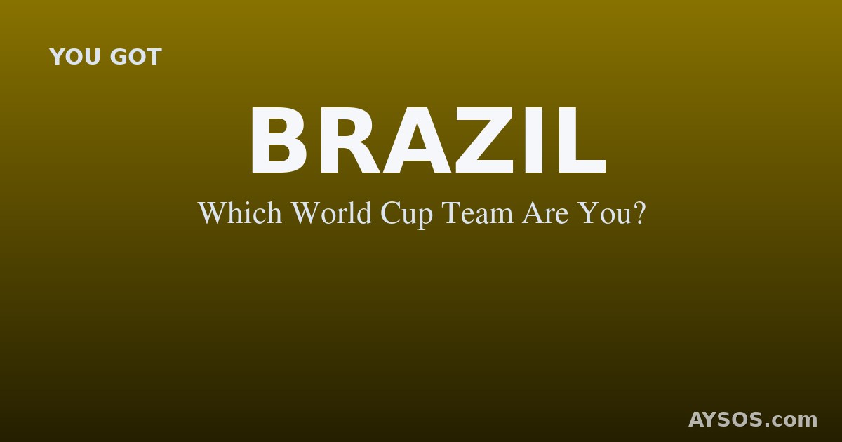 Brazil — Which World Cup Team Are You?