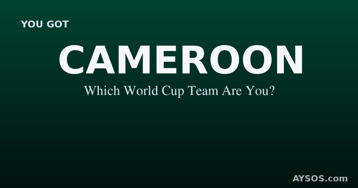 Cameroon — Which World Cup Team Are You?