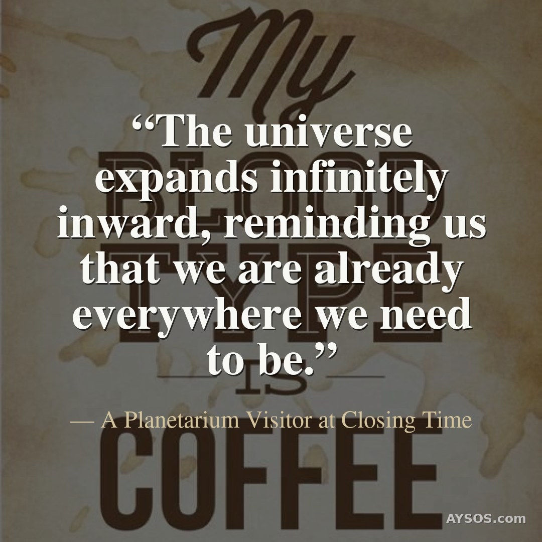 The universe expands infinitely inward, reminding us that we are already everywhere we need to be.